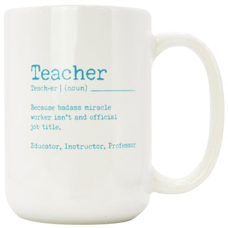 Teacher Because Badass Miracle Worker Isn't An Official Job Title - Coffee Mug