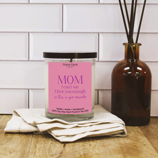Mom I Can't Say I love You Enough So This Is Your Reminder Color Candle