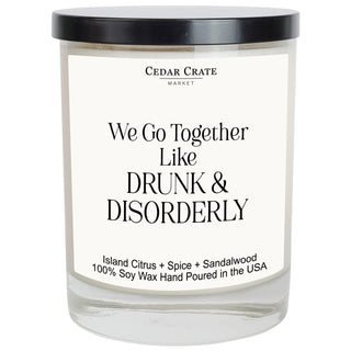 We Go Together Like Drunk and Disorderly White Candle