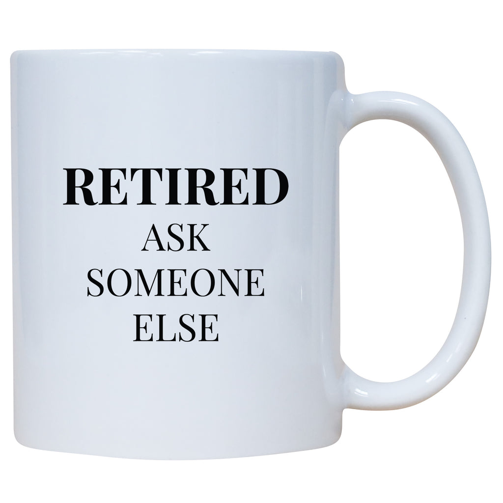 Retired Ask Someone Else Mug – Cedar Crate